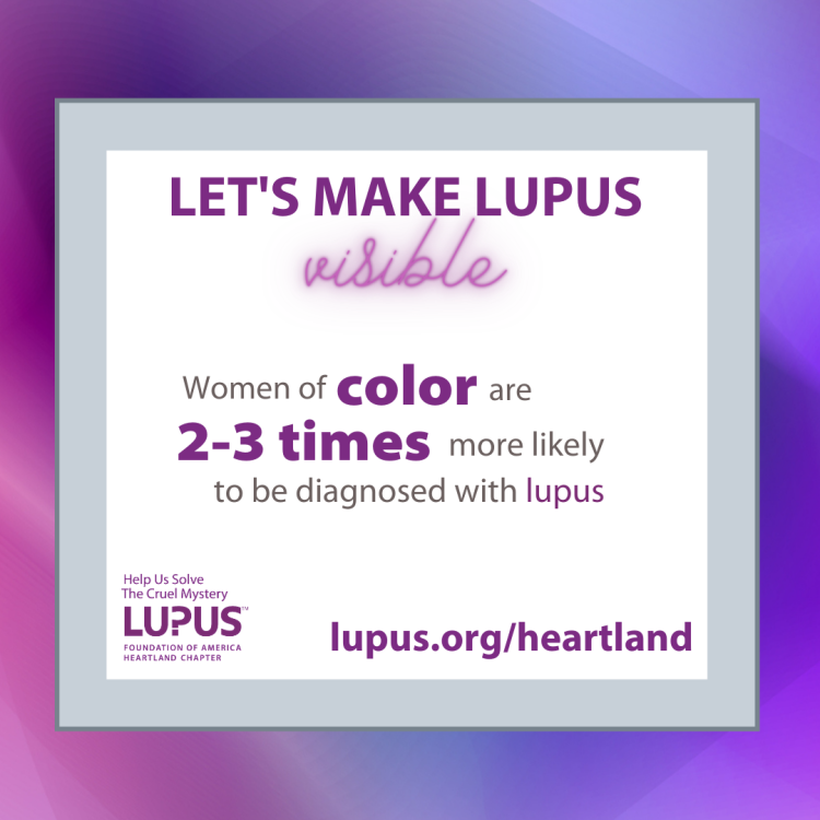 Women of color are 2-3 times more likely to be diagnosed with lupus
